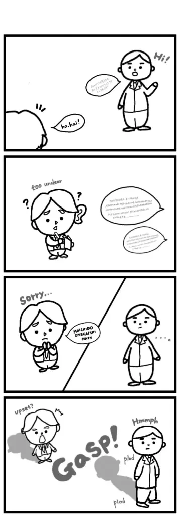 It’s not just the speed people talk at—
if they don’t speak loudly and clearly, it’s hard to catch what they’re saying.
When someone mumbles, you can’t understand a thing.Eddy asked, “Could you say that again?”
But for Hisori, she was speaking at a normal volume and tone,
so she couldn’t understand why Eddy didn’t get it.